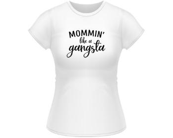 Dámské tričko Classic Mommin like a gangsta