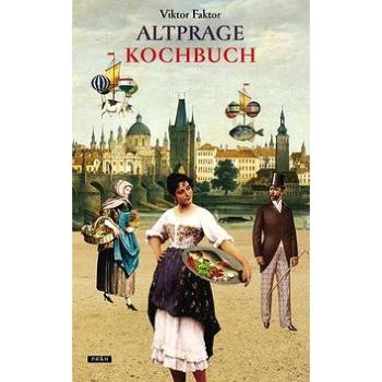 Altprage Kochbuch: Staropražská kuchařka (978-80-7252-749-6)