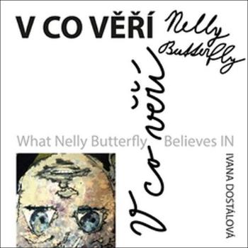 V co věří Nelly Butterfly - Dostálová Ivana