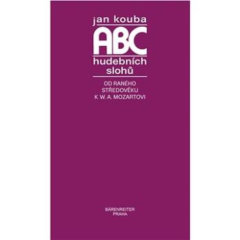 ABC hudebních slohů: Od raného středověku k W. A. Mozartovi (978-80-86385-44-0)