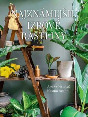 Najznámejšie izbové rastliny - Malgorzata Augustynová