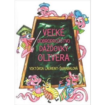 Veľké dobrodružstvo dážďovky Olivera (978-80-8202-204-2)