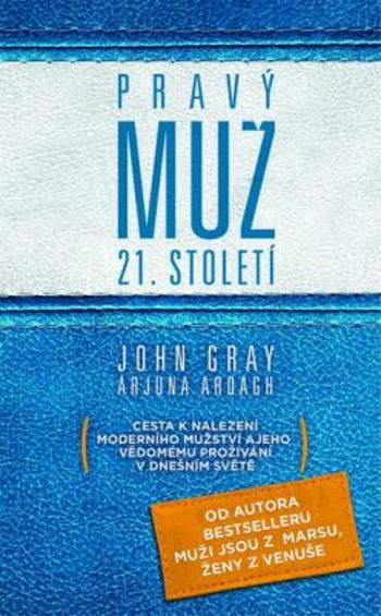 Pravý muž 21. století - John Gray, Arjuna Ardagh