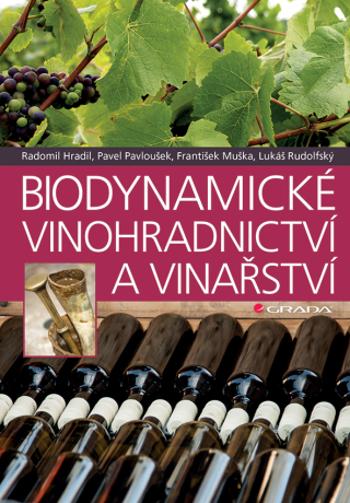 Biodynamické vinohradnictví a vinařství - Pavel Pavloušek, Radomil Hradil, František Muška, Lukáš Rudolfský - e-kniha
