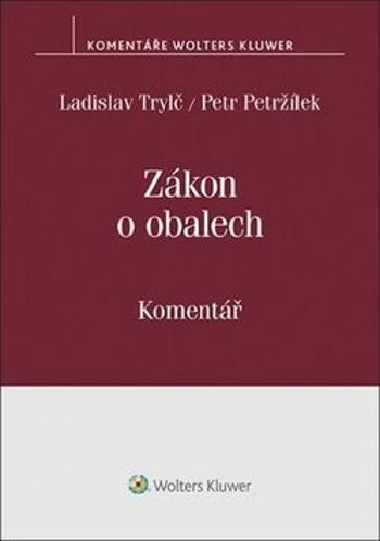 Zákon o obalech Komentář - Ladislav Trylč, Petržílek Petr