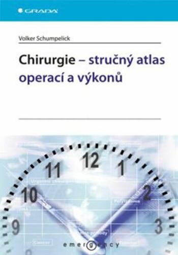 Chirurgie – stručný atlas operací a výkonů - Schumpelick Volker