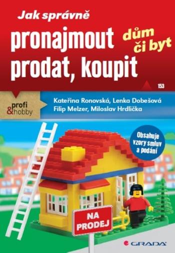 Jak správně pronajmout, prodat, koupit dům či byt - Kateřina Ronovská, Filip Melzer, Lenka Dobešová, Miloslav Hrdlička - e-kniha