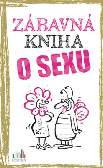 Zábavná kniha o sexu - Peter Gitzinger, Linus Höke, Roger Schmelzer - e-kniha