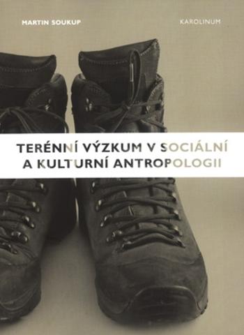 Terénní výzkum v sociální a kulturní antropologii - Martin Soukup - e-kniha