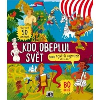 Kdo obeplul svět: aneb největší objevitelé všech dob (8595593821085)