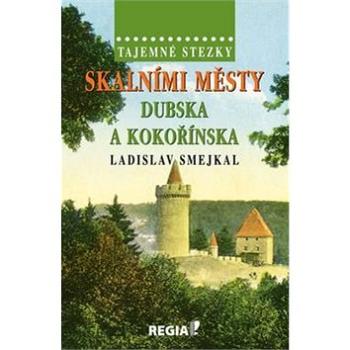 Kniha Tajemné stezky Skalními městy Dubska a Kokořínska (978-80-87866-27-6)