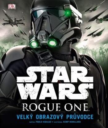 Star Wars: Rogue One Velký obrazový průvodce - Pablo Hidalgo