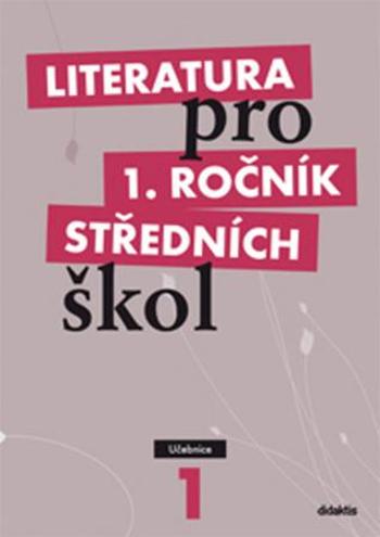 Literatura pro 1. ročník středních škol - Bláhová Renata