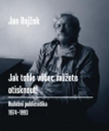 Jak tohle vůbec můžete otisknout! - Rejžek Jan