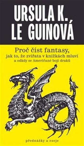 Proč číst fantasy - Le Guinová Ursula K.