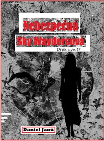 Nebezpečná Sky Waydersová - Daniel Janů - e-kniha