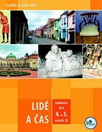 Lidé a čas - pro 4. a 5. ročník ZŠ - Člověk a jeho svět - Hana Mikulenková