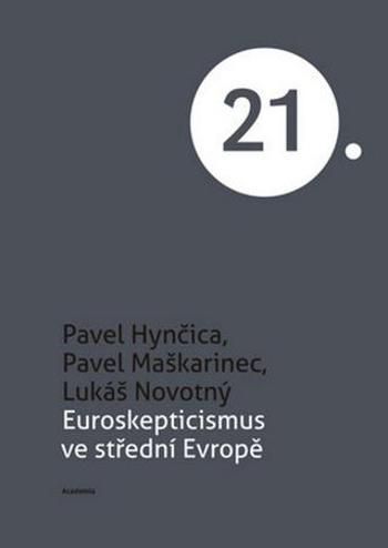 Academia Euroskepticismus ve střední Evropě - Maškarinec Pavel