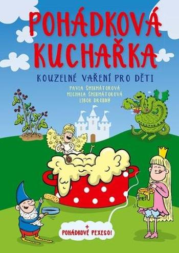 Pohádková kuchařka - Šmikmátorová Pavla