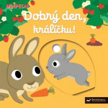 MiniPEDIE Dobrý den, králíčku! - Nathalie Choux