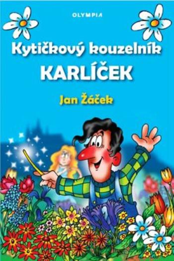 Kytičkový kouzelník Karlíček - Jan Žáček, Josef Quis