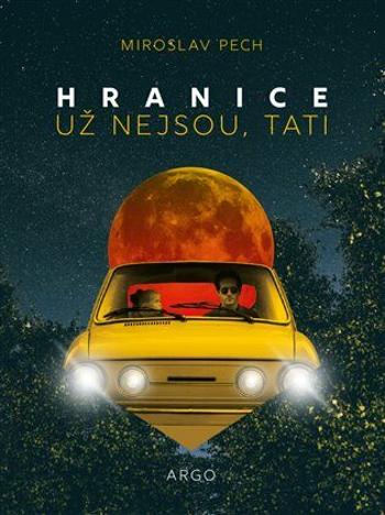 Hranice už nejsou, tati - Miroslav Pech