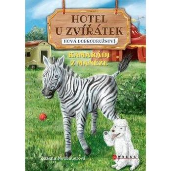 Hotel U Zvířátek Kamarádi z manéže: Nová dobrodružství (978-80-264-2398-0)