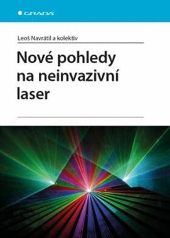 Nové pohledy na neinvazivní laser - Leoš Navrátil, Ivan Dylevský