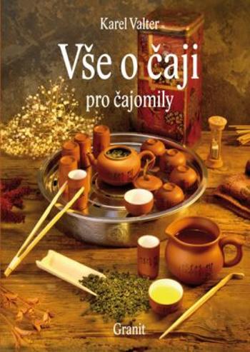 Vše o čaji pro čajomily - Karel Valter