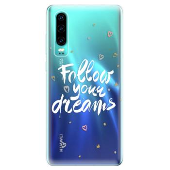 Odolné silikonové pouzdro iSaprio - Follow Your Dreams - white - Huawei P30
