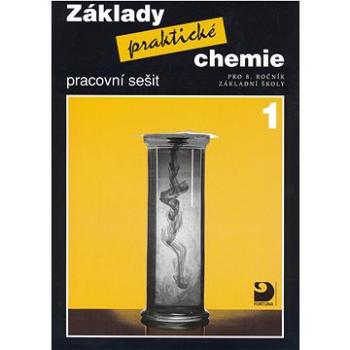 Základy praktické chemie 1 Pracovní sešit: pro 8.ročník základní školy (80-7168-944-0)