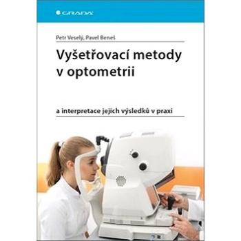 Vyšetřovací metody v optometrii: a interpretace jejich výsledků v praxi (978-80-271-2071-0)