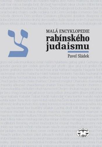 Malá encyklopedie rabínského judaismu - Pavel Sládek