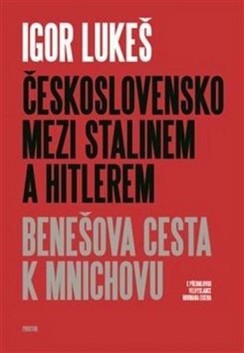 Československo mezi Stalinem a Hitlerem - Igor Lukeš - e-kniha