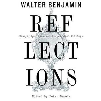 Reflections: Essays, Aphorisms, Autobiographical Writings (1328470229)