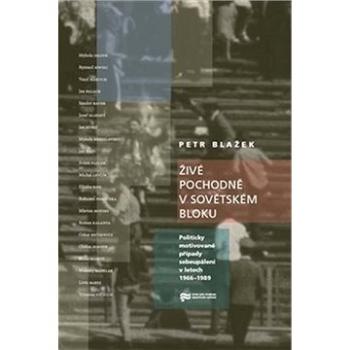 Živé pochodně v sovětském bloku: Politicky motivované případy sebeupálení v letech 1966–1989 (978-80-88292-58-6)