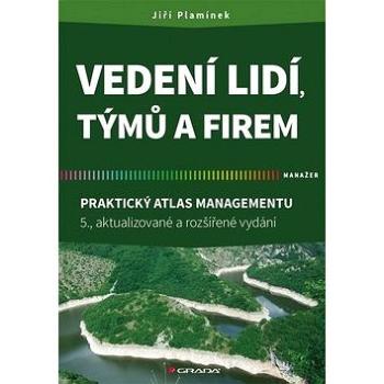 Vedení lidí, týmů a firem: Praktický atlas managementu (978-80-271-0629-5)