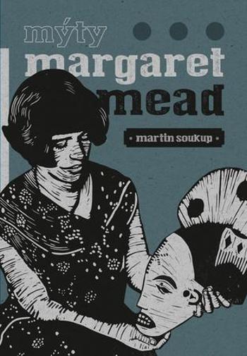 Mýty Margaret Mead - Soukup Martin