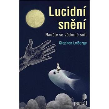 Lucidní snění: Naučte se vědomě snít (978-80-262-1882-1)