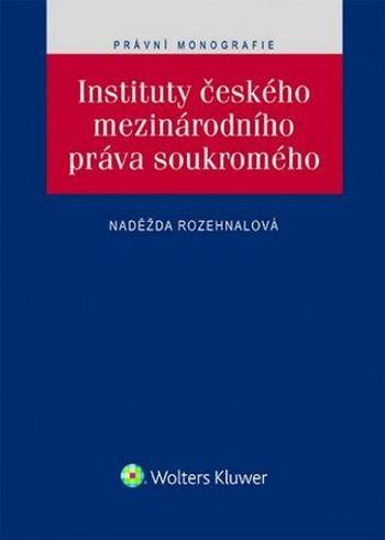 Instituty českého mezinárodního práva soukromého - Rozehnalová Naděžda