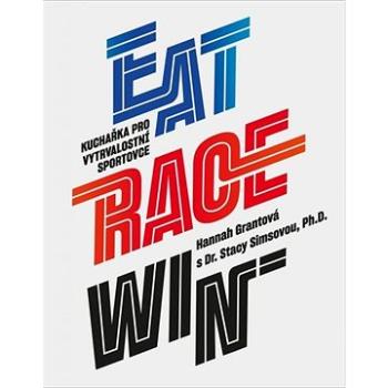 Eat Race Win: Kuchařka pro vytrvalostní sportovce (978-80-7428-383-3)