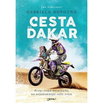 Cesta na Dakar: První česká motorkářka na nejnáročnější rally světa (978-80-7565-582-0)