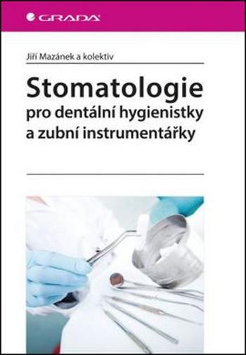 Stomatologie pro dentální hygienistky a zubní instrumentářky - Mazánek Jiří
