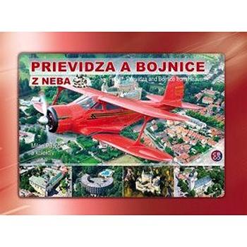 Prievidza a Bojnice z neba: Prievidza and Bojnice from Heaven (978-80-8144-145-5)