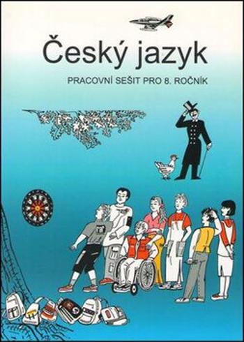 Český jazyk - pracovní sešit pro 8. ročník - Zdeněk Topil, Vladimíra Bičíková, František Šafránek