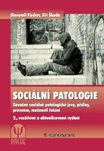 Sociální patologie - Slavomil Fischer, Jiří Škoda - e-kniha