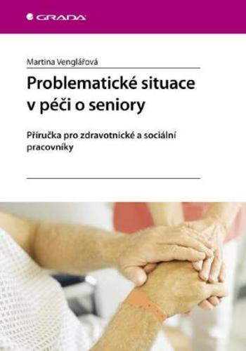 Problematické situace v péči o seniory - Martina Venglářová - e-kniha