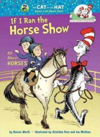 If I Ran the Horse Show: All About Horses - Bonnie Worth