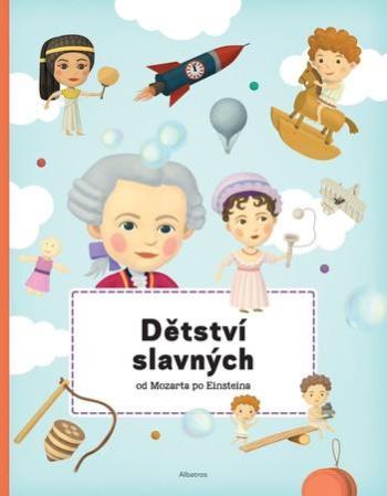 Dětství slavných od Mozarta po Einsteina - Texlová Petra