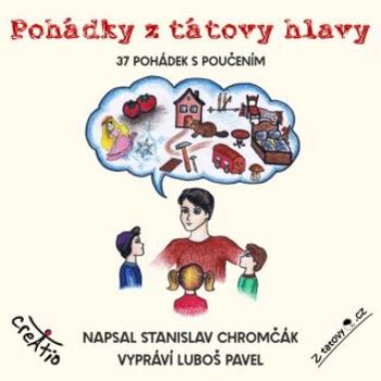 Pohádky z tátovy hlavy - Stanislav Chromčák - audiokniha